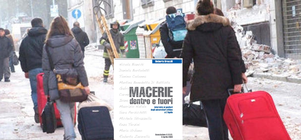 “Macerie dentro e fuori”. Interviste ai genitori degli universitari vittime all’Aquila. A.V.U.S. 2009